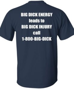 Big dck energy leads to big dck injury call 1800 big dck shirt Shirt Sweatshirt Long Sleeve Hoodie Tank Mug 4 Big dck energy leads to big dck injury call 1800 big dck shirt Shirt Sweatshirt Long Sleeve Hoodie Tank Mug 5