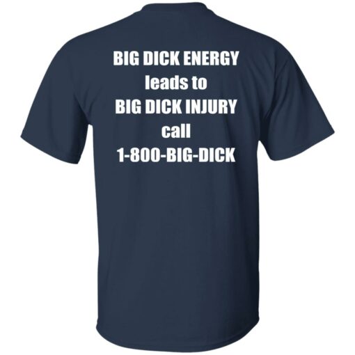 Big dck energy leads to big dck injury call 1800 big dck shirt Shirt Sweatshirt Long Sleeve Hoodie Tank Mug