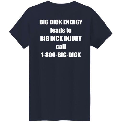 Big dck energy leads to big dck injury call 1800 big dck shirt Shirt Sweatshirt Long Sleeve Hoodie Tank Mug