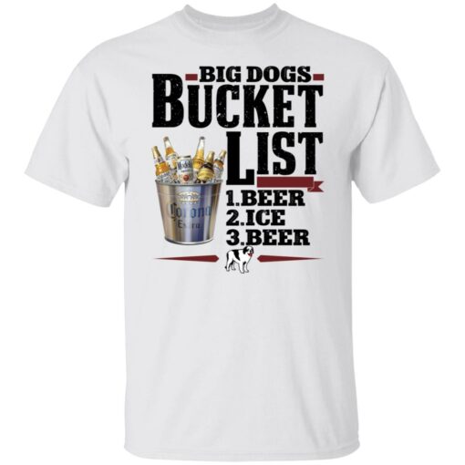 Big dogs bucket list beer ice beer shirt Shirt Sweatshirt Long Sleeve Hoodie Tank Mug