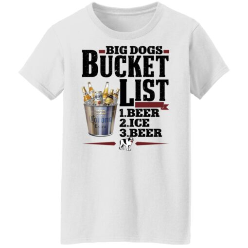 Big dogs bucket list beer ice beer shirt Shirt Sweatshirt Long Sleeve Hoodie Tank Mug