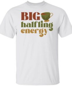 Big halfling energy shirt Shirt Sweatshirt Long Sleeve Hoodie Tank Mug
