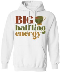 Big halfling energy shirt Shirt Sweatshirt Long Sleeve Hoodie Tank Mug