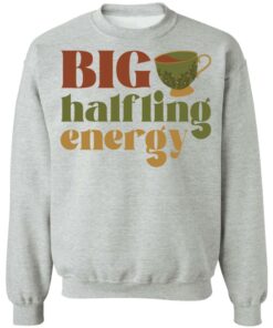 Big halfling energy shirt Shirt Sweatshirt Long Sleeve Hoodie Tank Mug 2 Big halfling energy shirt Shirt Sweatshirt Long Sleeve Hoodie Tank Mug 3