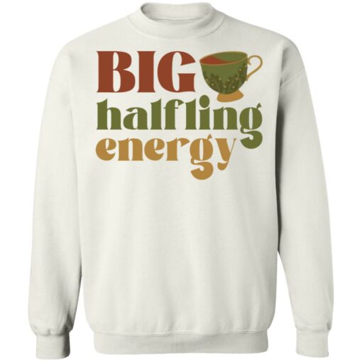 Big halfling energy shirt Shirt Sweatshirt Long Sleeve Hoodie Tank Mug