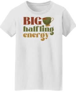 Big halfling energy shirt Shirt Sweatshirt Long Sleeve Hoodie Tank Mug 5 Big halfling energy shirt Shirt Sweatshirt Long Sleeve Hoodie Tank Mug 6