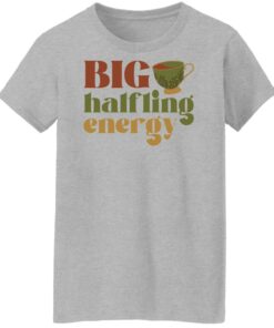 Big halfling energy shirt Shirt Sweatshirt Long Sleeve Hoodie Tank Mug 6 Big halfling energy shirt Shirt Sweatshirt Long Sleeve Hoodie Tank Mug 7
