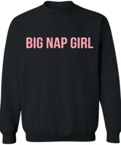 Big nap girl sweatshirt Shirt Sweatshirt Long Sleeve Hoodie Tank Mug 6