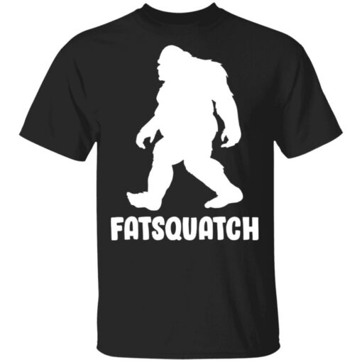 Bigfoot Fatsquatch shirt Shirt Sweatshirt Long Sleeve Hoodie Tank Mug