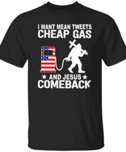 Bigfoot I want mean tweets cheap gas and Jesus comeback shirt Shirt Sweatshirt Long Sleeve Hoodie Tank Mug Bigfoot I want mean tweets cheap gas and Jesus comeback shirt Shirt Sweatshirt Long Sleeve Hoodie Tank Mug