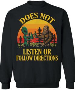 Bigfoot and Alien does not listen or follow directions shirt Shirt Sweatshirt Long Sleeve Hoodie Tank Mug 2 Bigfoot and Alien does not listen or follow directions shirt Shirt Sweatshirt Long Sleeve Hoodie Tank Mug 3