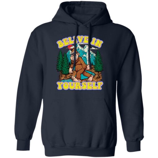 Bigfoot believe in yourself shirt Shirt Sweatshirt Long Sleeve Hoodie Tank Mug