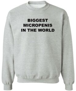 Biggest micropenis in the world shirt Shirt Sweatshirt Long Sleeve Hoodie Tank Mug 3