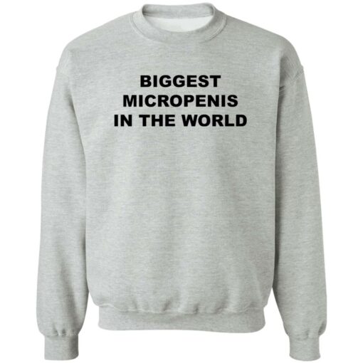 Biggest micropenis in the world shirt Shirt Sweatshirt Long Sleeve Hoodie Tank Mug