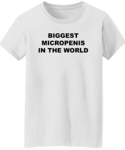 Biggest micropenis in the world shirt Shirt Sweatshirt Long Sleeve Hoodie Tank Mug 6