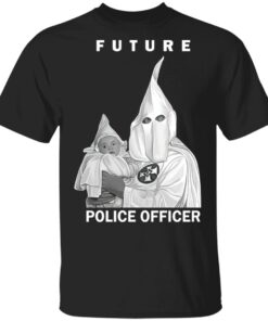 Biggie future police officer shirt Shirt Sweatshirt Long Sleeve Hoodie Tank Mug