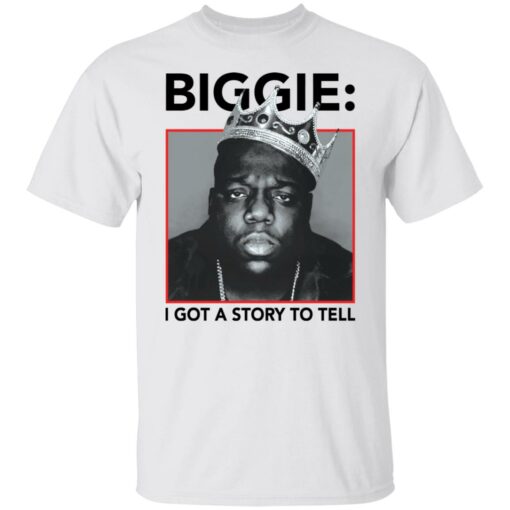 Biggie i got a story to tell shirt Shirt Sweatshirt Long Sleeve Hoodie Tank Mug