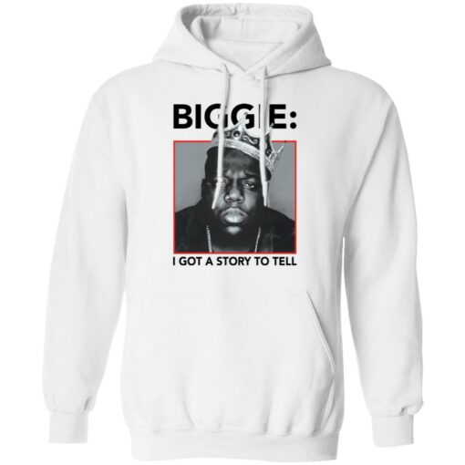 Biggie i got a story to tell shirt Shirt Sweatshirt Long Sleeve Hoodie Tank Mug