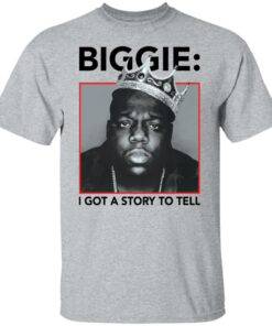 Biggie i got a story to tell shirt Shirt Sweatshirt Long Sleeve Hoodie Tank Mug 5