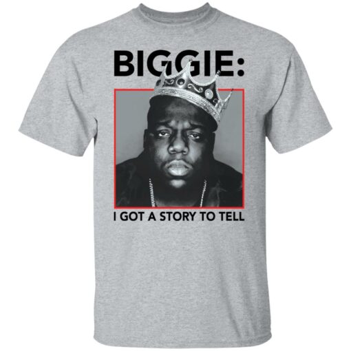 Biggie i got a story to tell shirt Shirt Sweatshirt Long Sleeve Hoodie Tank Mug