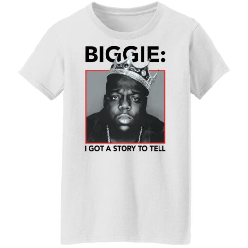 Biggie i got a story to tell shirt Shirt Sweatshirt Long Sleeve Hoodie Tank Mug