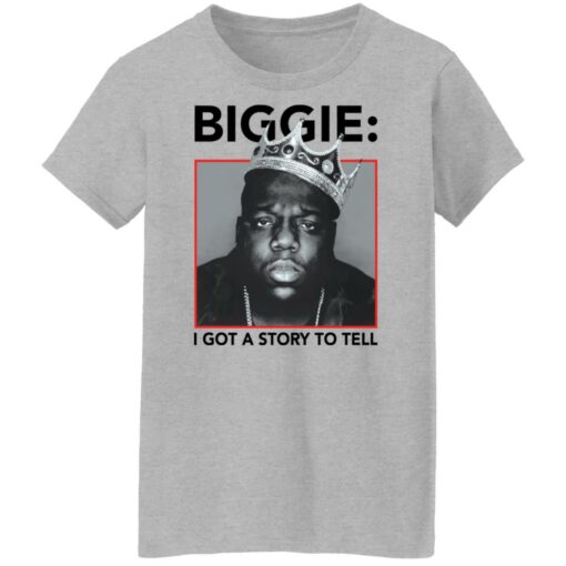 Biggie i got a story to tell shirt Shirt Sweatshirt Long Sleeve Hoodie Tank Mug