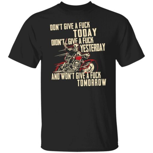 Biker don’t give a fck today didn’t give a fck yesterday shirt Shirt Sweatshirt Long Sleeve Hoodie Tank Mug