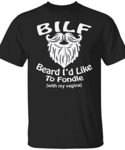 Bilf beard I’d like to fondle with my vagina shirt Shirt Sweatshirt Long Sleeve Hoodie Tank Mug Bilf beard I’d like to fondle with my vagina shirt Shirt Sweatshirt Long Sleeve Hoodie Tank Mug