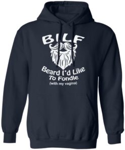 Bilf beard I’d like to fondle with my vagina shirt Shirt Sweatshirt Long Sleeve Hoodie Tank Mug