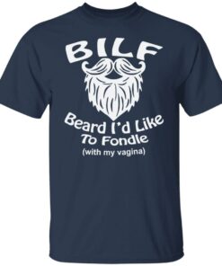 Bilf beard I'd like to fondle with my vagina shirt Shirt Sweatshirt Long Sleeve Hoodie Tank Mug 4 Bilf beard Id like to fondle with my vagina shirt Shirt Sweatshirt Long Sleeve Hoodie Tank Mug 5