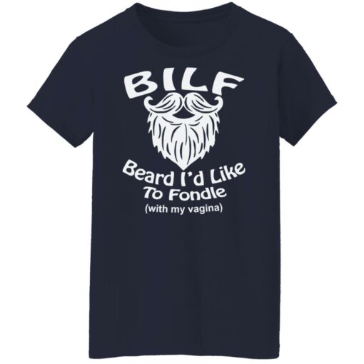 Bilf beard I’d like to fondle with my vagina shirt Shirt Sweatshirt Long Sleeve Hoodie Tank Mug