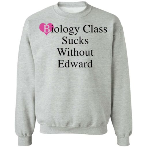 Biology class sucks without edward shirt Shirt Sweatshirt Long Sleeve Hoodie Tank Mug