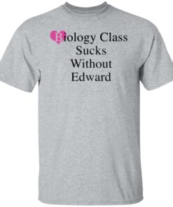 Biology class sucks without edward shirt Shirt Sweatshirt Long Sleeve Hoodie Tank Mug 3 Biology class sucks without edward shirt Shirt Sweatshirt Long Sleeve Hoodie Tank Mug 4