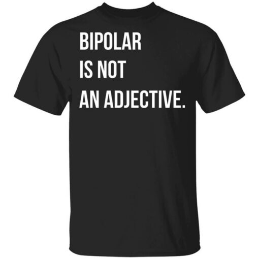 Bipolar Is Not An Adjective T-Shirts, Hoodies, Long Sleeve Shirt Sweatshirt Long Sleeve Hoodie Tank Mug