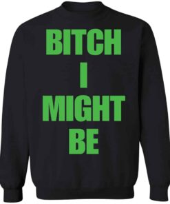 Bitch I might be shirt Shirt Sweatshirt Long Sleeve Hoodie Tank Mug 3