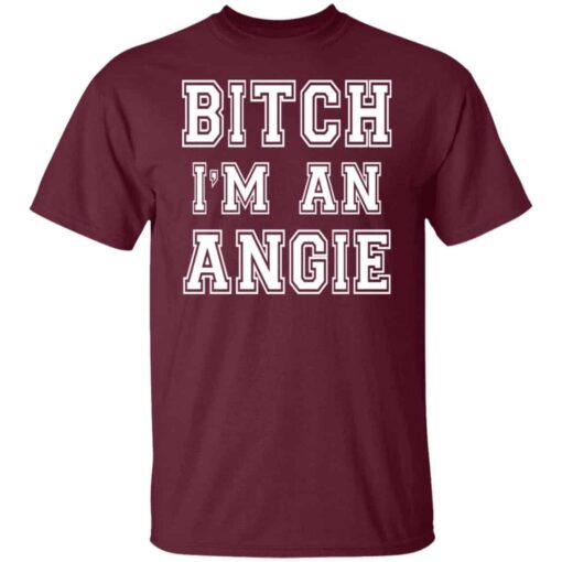 Bitch I’m an angie shirt Shirt Sweatshirt Long Sleeve Hoodie Tank Mug