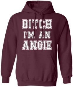 Bitch I’m an angie shirt Shirt Sweatshirt Long Sleeve Hoodie Tank Mug