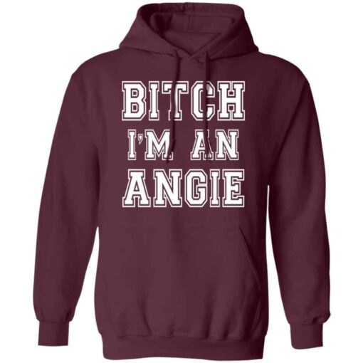 Bitch I’m an angie shirt Shirt Sweatshirt Long Sleeve Hoodie Tank Mug