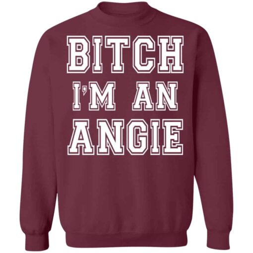 Bitch I’m an angie shirt Shirt Sweatshirt Long Sleeve Hoodie Tank Mug