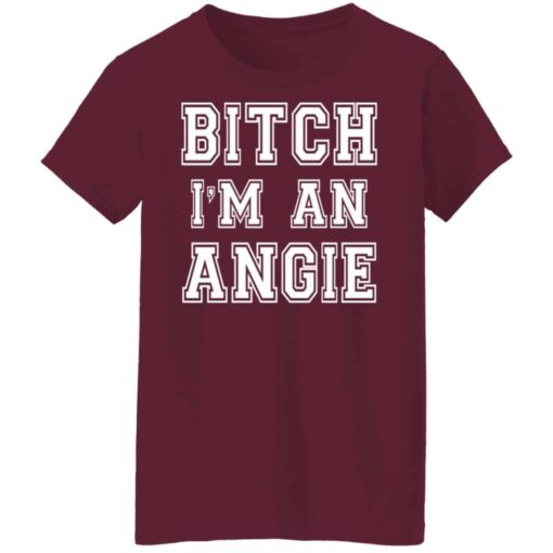 Bitch I’m an angie shirt Shirt Sweatshirt Long Sleeve Hoodie Tank Mug