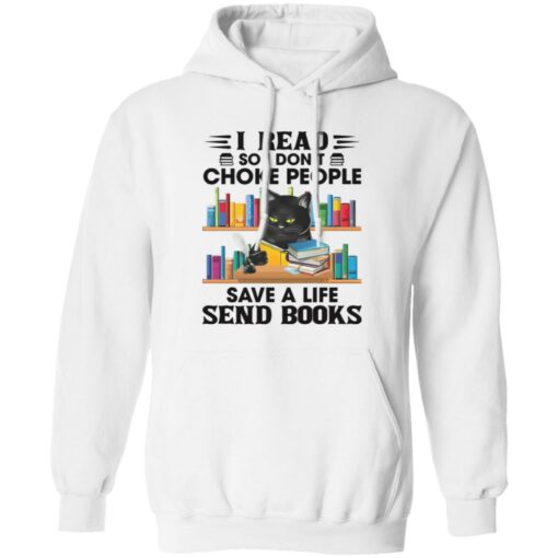 Black Cat I Read So I Don’t Choke People Save A Life Send Books Shirt Shirt Sweatshirt Long Sleeve Hoodie Tank Mug