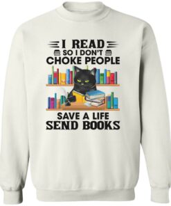 Black Cat I Read So I Don’t Choke People Save A Life Send Books Shirt Shirt Sweatshirt Long Sleeve Hoodie Tank Mug 3 Black Cat I Read So I Don't Choke People Save A Life Send Books Shirt Shirt Sweatshirt Long Sleeve Hoodie Tank Mug 4