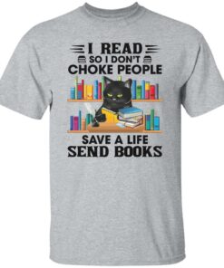 Black Cat I Read So I Don’t Choke People Save A Life Send Books Shirt Shirt Sweatshirt Long Sleeve Hoodie Tank Mug 4 Black Cat I Read So I Don't Choke People Save A Life Send Books Shirt Shirt Sweatshirt Long Sleeve Hoodie Tank Mug 5