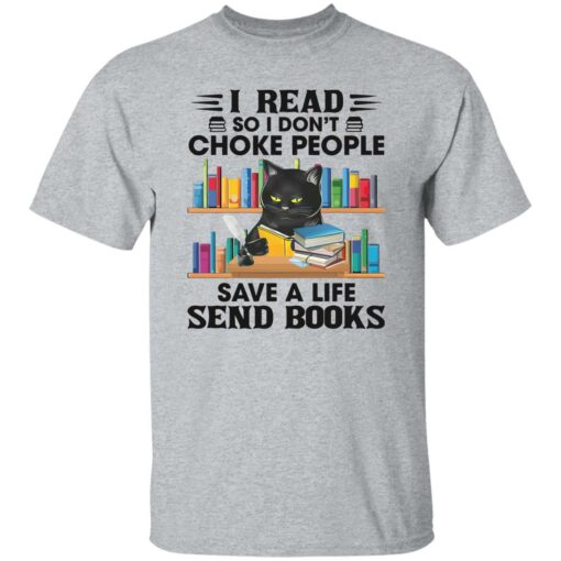 Black Cat I Read So I Don’t Choke People Save A Life Send Books Shirt Shirt Sweatshirt Long Sleeve Hoodie Tank Mug