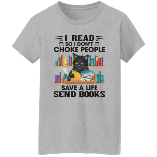 Black Cat I Read So I Don’t Choke People Save A Life Send Books Shirt Shirt Sweatshirt Long Sleeve Hoodie Tank Mug