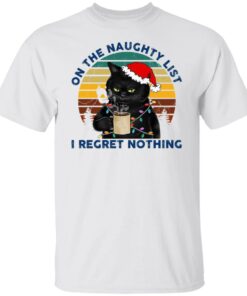 Black Cat Santa – On The Naughty List I Regret Nothing Shirt Shirt Sweatshirt Long Sleeve Hoodie Tank Mug