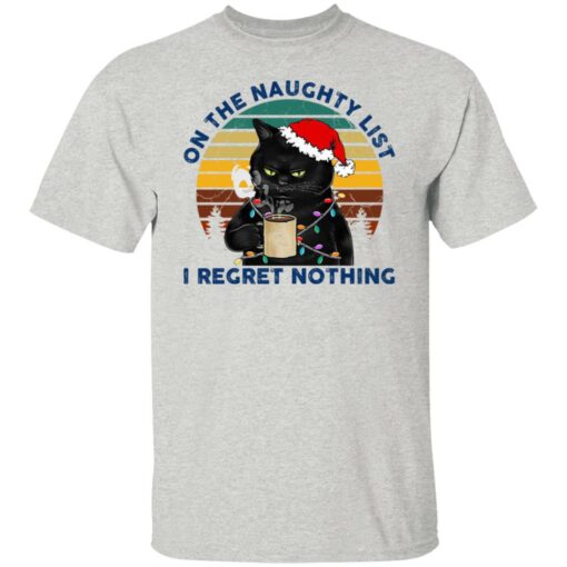 Black Cat Santa – On The Naughty List I Regret Nothing Shirt Shirt Sweatshirt Long Sleeve Hoodie Tank Mug