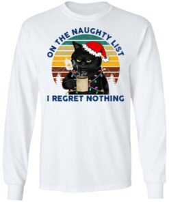 Black Cat Santa - On The Naughty List I Regret Nothing Shirt Shirt Sweatshirt Long Sleeve Hoodie Tank Mug 5 Black Cat Santa On The Naughty List I Regret Nothing Shirt Shirt Sweatshirt Long Sleeve Hoodie Tank Mug 3