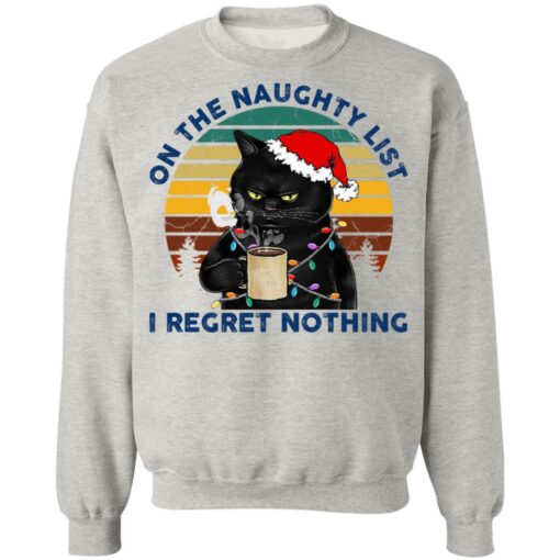 Black Cat Santa – On The Naughty List I Regret Nothing Shirt Shirt Sweatshirt Long Sleeve Hoodie Tank Mug