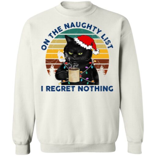 Black Cat Santa – On The Naughty List I Regret Nothing Shirt Shirt Sweatshirt Long Sleeve Hoodie Tank Mug